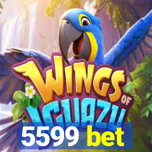 5599 bet